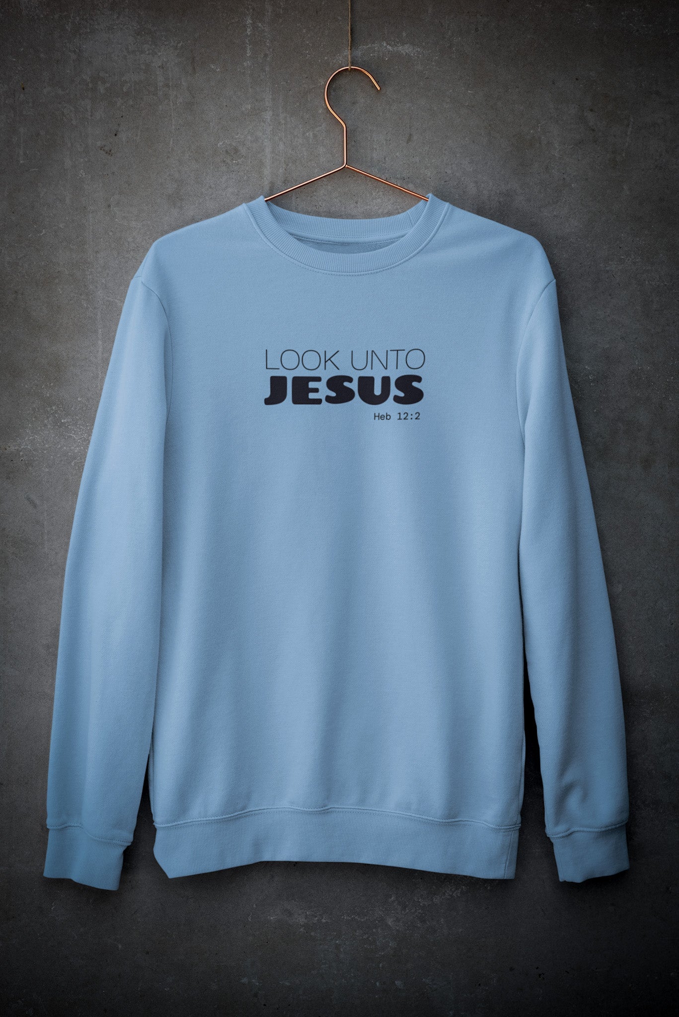 Look Unto Jesus Sweatshirt