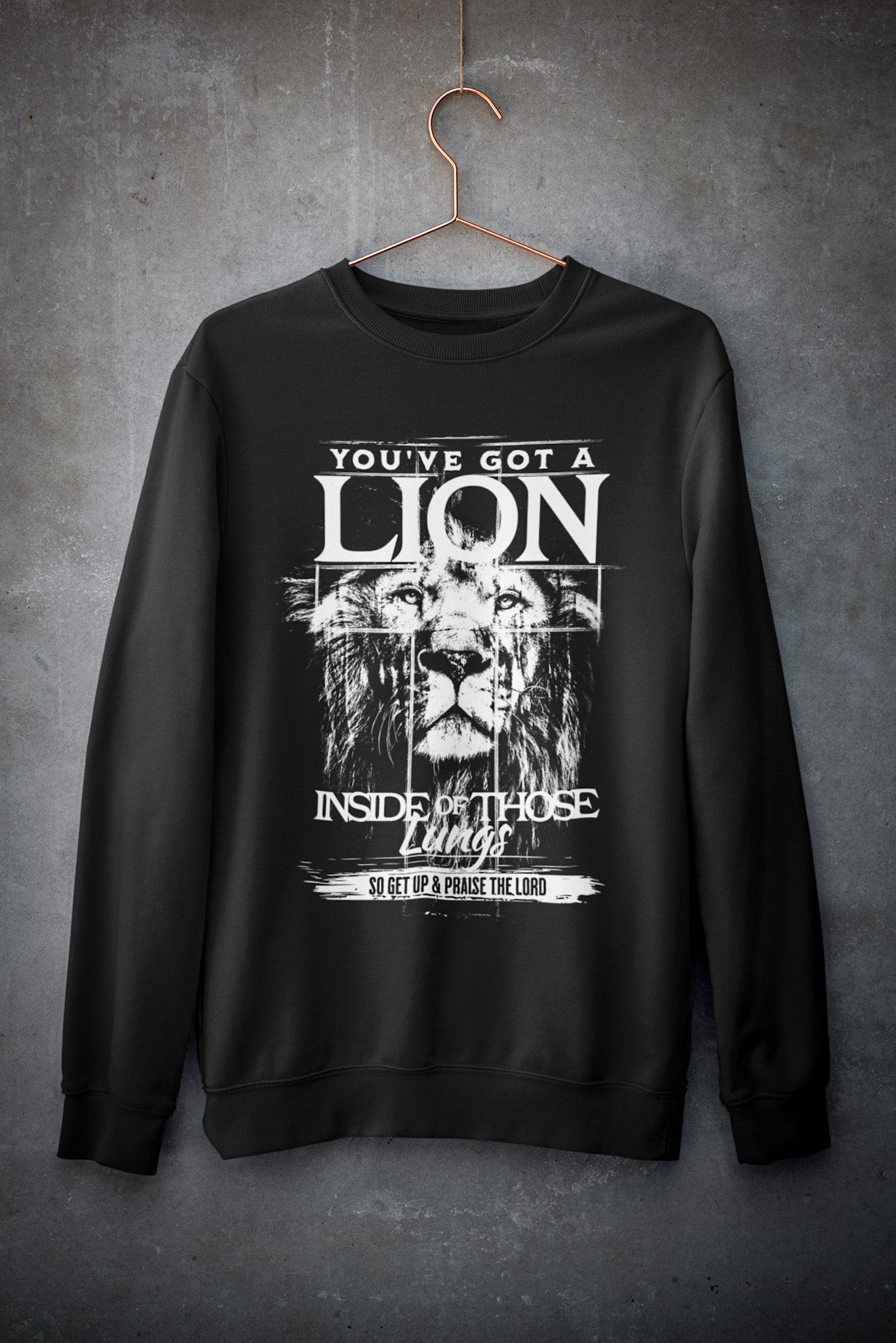 You've got a Lion inside those Lungs Sweatshirt