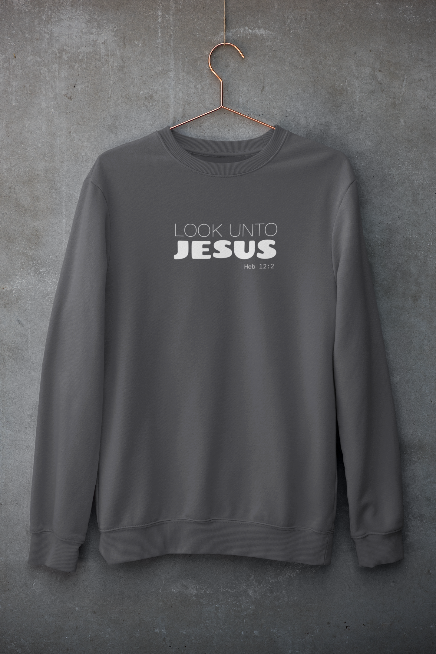 Look Unto Jesus Sweatshirt