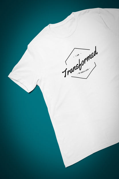 "I am transformed by God’s Love." T-shirt